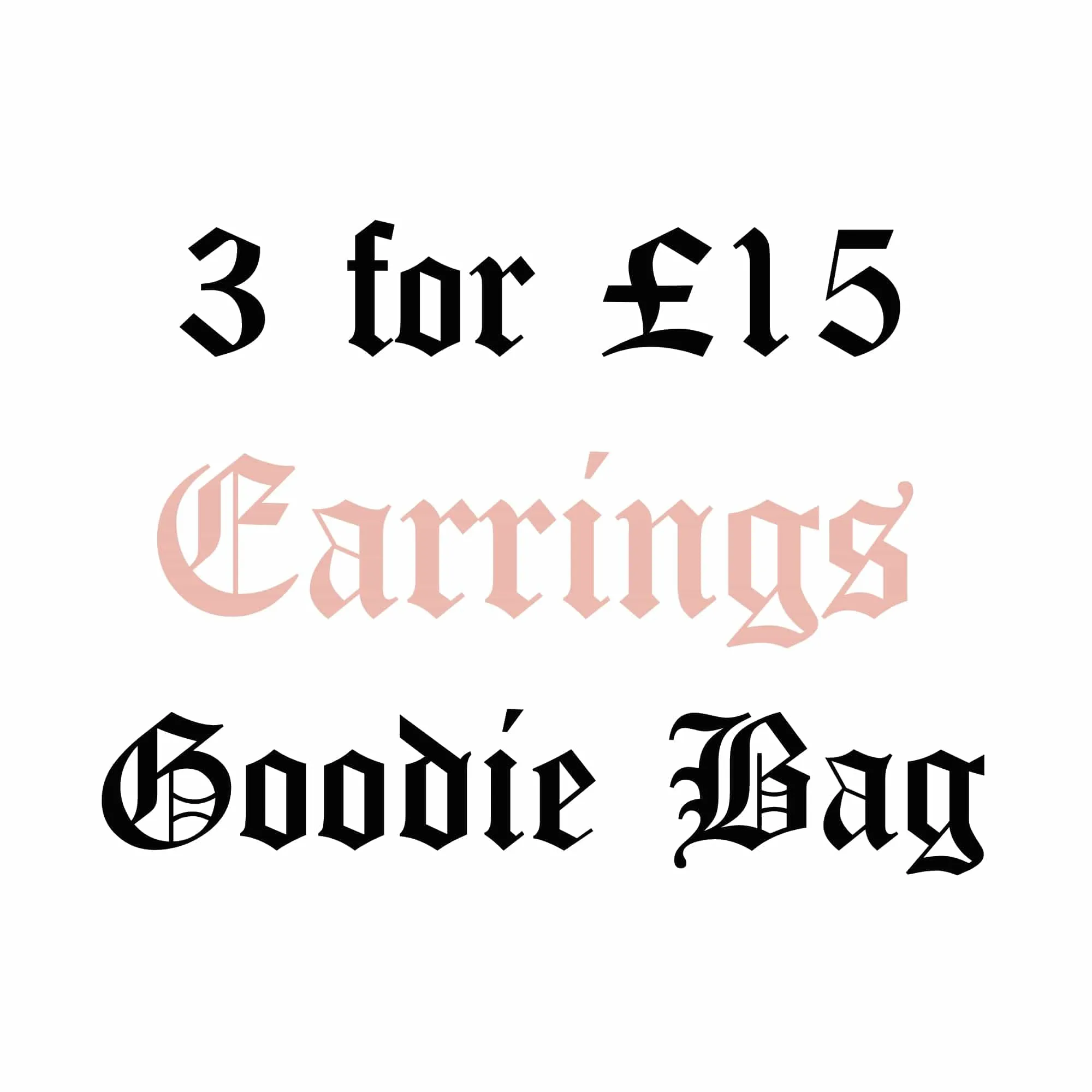 3 for £15 Goodie Bag - Earrings